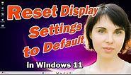 How to Reset Display Settings to Default in Windows 11 PC or Laptop