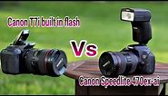 Canon Rebel Eos T7i Built in flash vs Canon Speedlight 470ex-Ai