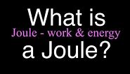 What is a Joule? An Explanation