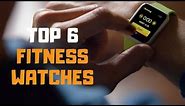 Best Fitness Watch in 2019 - Top 6 Fitness Watches Review