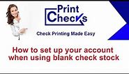 Print Checks PRO - How to set up your account when using blank check stock