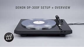 Denon DP-300F Turntable Overview + Setup Guide