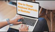 How to Change Keyboard Shortcuts in Illustrator