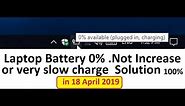 Laptop Battery 0% | laptop battery not charging | Not Increase or very slow charge Solution 100%