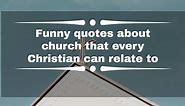 Funny quotes about church that every Christian can relate to