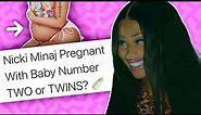 Nicki Minaj is Pregnant With Baby #2 - Expecting Twins?