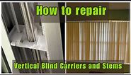 How to repair a vertical blind, by completely removing & replacing broken carriers and stems ￼