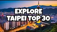 30 BEST THINGS TO DO & PLACES TO VISIT IN TAIPEI (TAIWAN)