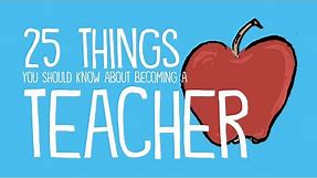 25 Things You Should Know About Becoming a Teacher