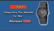 Top 5 Best Cheap Ultra Thin Watches For Men 2022 | Buying Guide