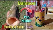 Bamboo pen holder making || DIY pen holder making with bamboo 😍 Homemade bamboo pen holder 👍