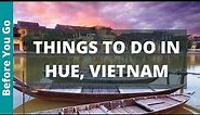 Hue Vietnam Travel Guide: 9 BEST Things To Do In Hue