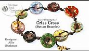 Criss Cross Button Bracelet- DIY Jewelry Making Tutorial by PotomacBeads