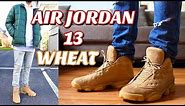 HOW TO STYLE - AIR JORDAN RETRO 13 "WHEAT" ON FEET + OUTFITS