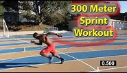 How to Run Faster 300 Meter Dash Sprint Workout!