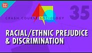 Racial/Ethnic Prejudice & Discrimination: Crash Course Sociology #35