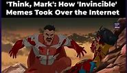 'Think, Mark': How 'Invincible' Memes Took Over the Internet
