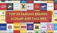 TOP 50 Famous Brands Slogan and Taglines