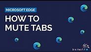 How to Mute Tabs In Microsoft Edge