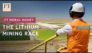 Inside the global race for lithium batteries | FT Film