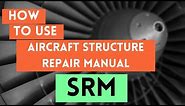 How to use Aircraft Structure Repair Manual Part 01