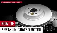 How to: Break-in Your New Coated Rotors | PowerStop