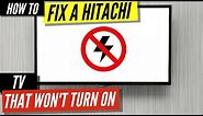 How To Fix a Hitachi TV that Won’t Turn On