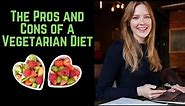 The Pros and Cons of a Vegetarian Diet.