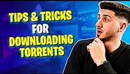Download Torrents Safely (3 TIPS & TRICKS For Everyone)