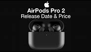 Apple Airpods Pro 2 Release Date and Price – March 2022 Date?