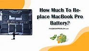 How Much to Replace MacBook Pro Battery? (Cost Explained)