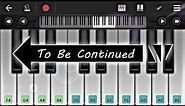 TO BE CONTINUED - ON PIANO (PERFECT PIANO) Piano Tutorial EASY Piano Mobile |Meme music Piano