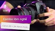 COMBO CHUYÊN NGHIỆP LÀM NGHỀ ✅ Canon 6D + 24-70f2.8 L Máy ảnh cũ Hà Nội