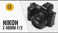 Nikon Z 40mm f/2 lens review with samples