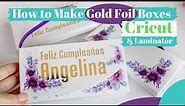 How to Make Gold Foil Boxes with Cricut and Laminator {FREE Template}