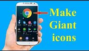 Make bigger icons on your Android phone