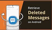 [2 Ways] How To Retrieve Deleted Messages on Android without Backup 2023
