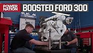 Turbocharged Ford 300 Inline Six Makes Over 500 HP on the Dyno - Engine Power S8, E14