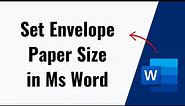 How to Set envelope Paper size in Ms Word