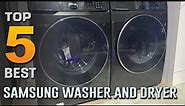 Top 5 Best Samsung Washer And Dryers Review in 2024
