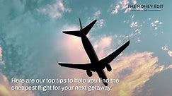 How To Find Cheap Flights I The Money Edit