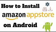 How To Install the Amazon Appstore on Android