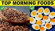 12 Healthiest Foods You Should Eat In The Morning