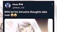 Bro let his intrusive Thoughts take over 😂😂 | #shorts #anime #animemoments