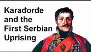 The First Serbian Uprising, against the Ottomans, led by Karadjordje