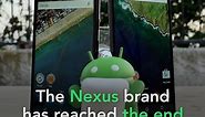 The Nexus brand has reached the end of the road