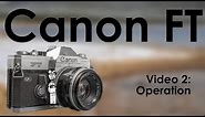 Canon FT QL Video 2: Operation | Detailed Camera Use, how to Take a Photo, Double Exposures, & Flash