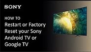 How to Restart or Factory Reset your Sony Android TV™ or Google TV™