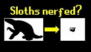 Sloths used to be Overpowered