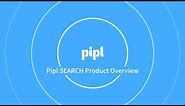 Pipl SEARCH Product Overview